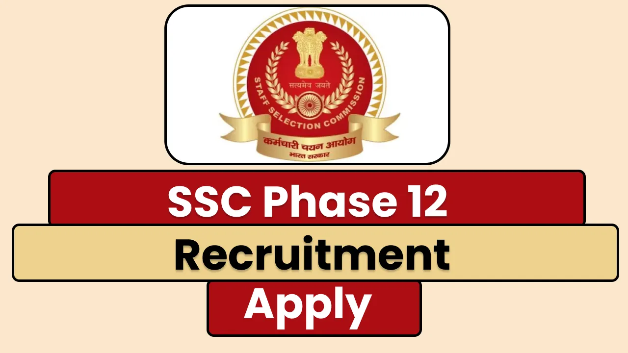 SSC Phase 12 Recruitment 2024